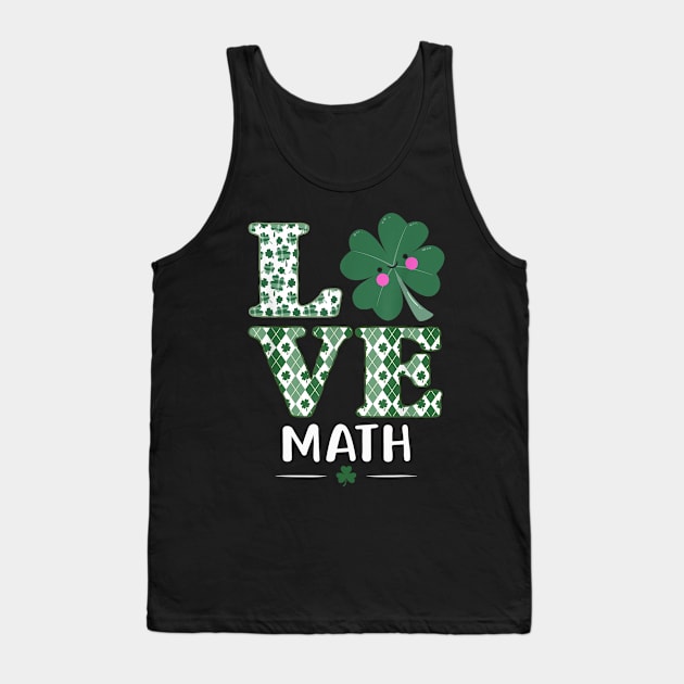 Love Shamrock Math Teacher St Patricks Day Tank Top by FONSbually